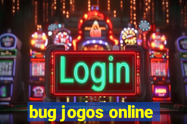 bug jogos online